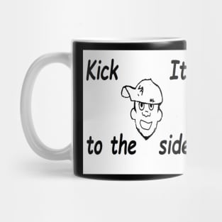 Kick It To The side Mug